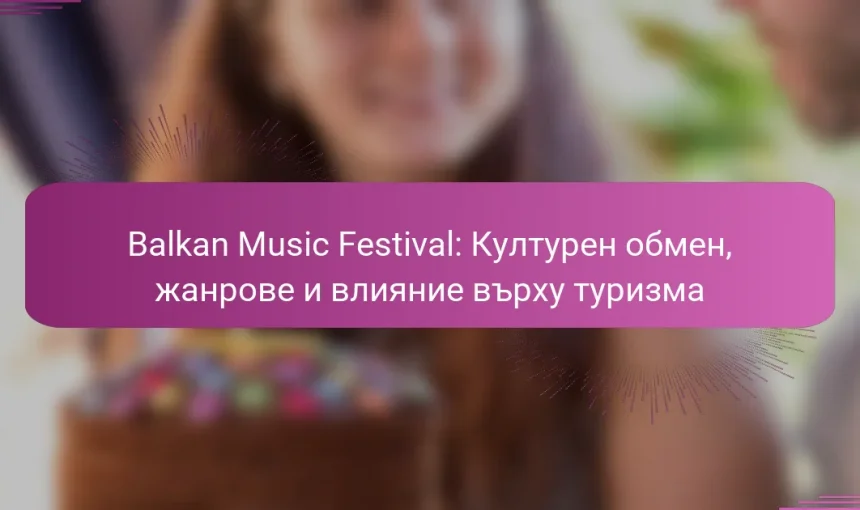 Balkan Music Festival: Културен обмен, жанрове и влияние върху туризма